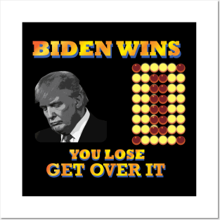 Get Over It You Lose Biden Win (funny gift for President Joe Biden's supporter and voter) Posters and Art